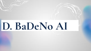 D. BaDeNo AI
 