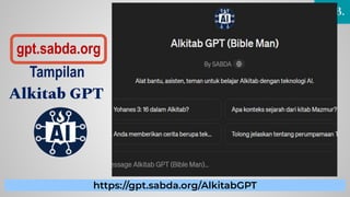 https://gpt.sabda.org/AlkitabGPT
III.B.
gpt.sabda.org
Tampilan
Alkitab GPT
 