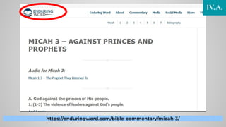 https://enduringword.com/bible-commentary/micah-3/
IV.A.
 
