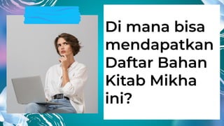 Di mana bisa
mendapatkan
Daftar Bahan
Kitab Mikha
ini?
 