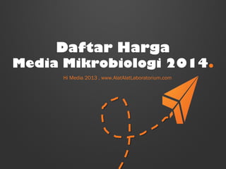Daftar Harga

Media Mikrobiologi 2014.
Hi Media 2013 , www.AlatAlatLaboratorium.com

 