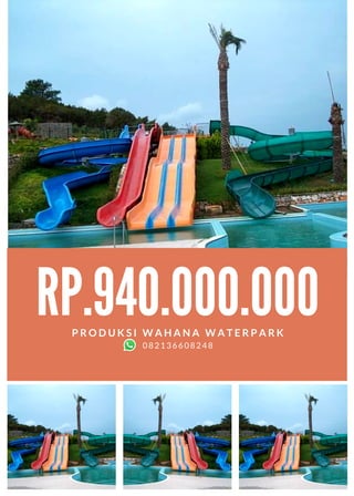 RP.940.000.000
P R O D U K S I W A H A N A W A T E R P A R K
082136608248
 