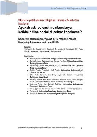 Pusat Kebijakan dan Manajemen Kesehatan FK UGM | Hasil Sementara Penelitian, Juli 2014 
i 
Skenario Pelaksanaan JKN : Sebu...