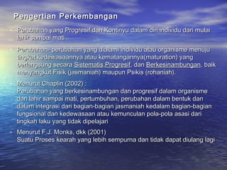 Pengertian PPeerrkkeemmbbaannggaann 
- PPeerruubbaahhaann yyaanngg PPrrooggrreessiiff ddaann KKoonnttiinnyyuu ddaallaamm d...