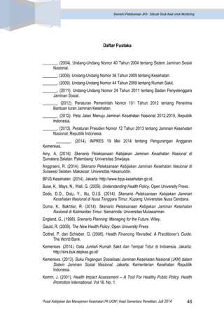 Pusat Kebijakan dan Manajemen Kesehatan FK UGM | Hasil Sementara Penelitian, Juli 2014 46 
Skenario Pelaksanaan JKN : Sebu...
