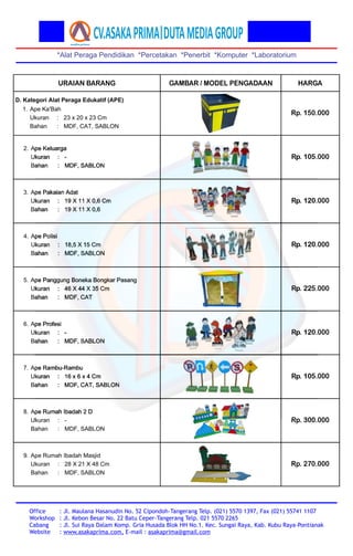 *Alat Peraga Pendidikan *Percetakan *Penerbit *Komputer *Laboratorium
Office
Workshop
Cabang
Website
: Jl. Maulana Hasanud...