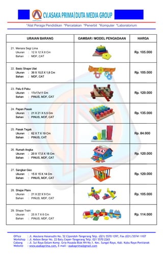 *Alat Peraga Pendidikan *Percetakan *Penerbit *Komputer *Laboratorium
Office
Workshop
Cabang
Website
: Jl. Maulana Hasanud...