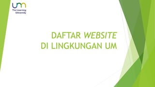 DAFTAR WEBSITE
DI LINGKUNGAN UM
 
