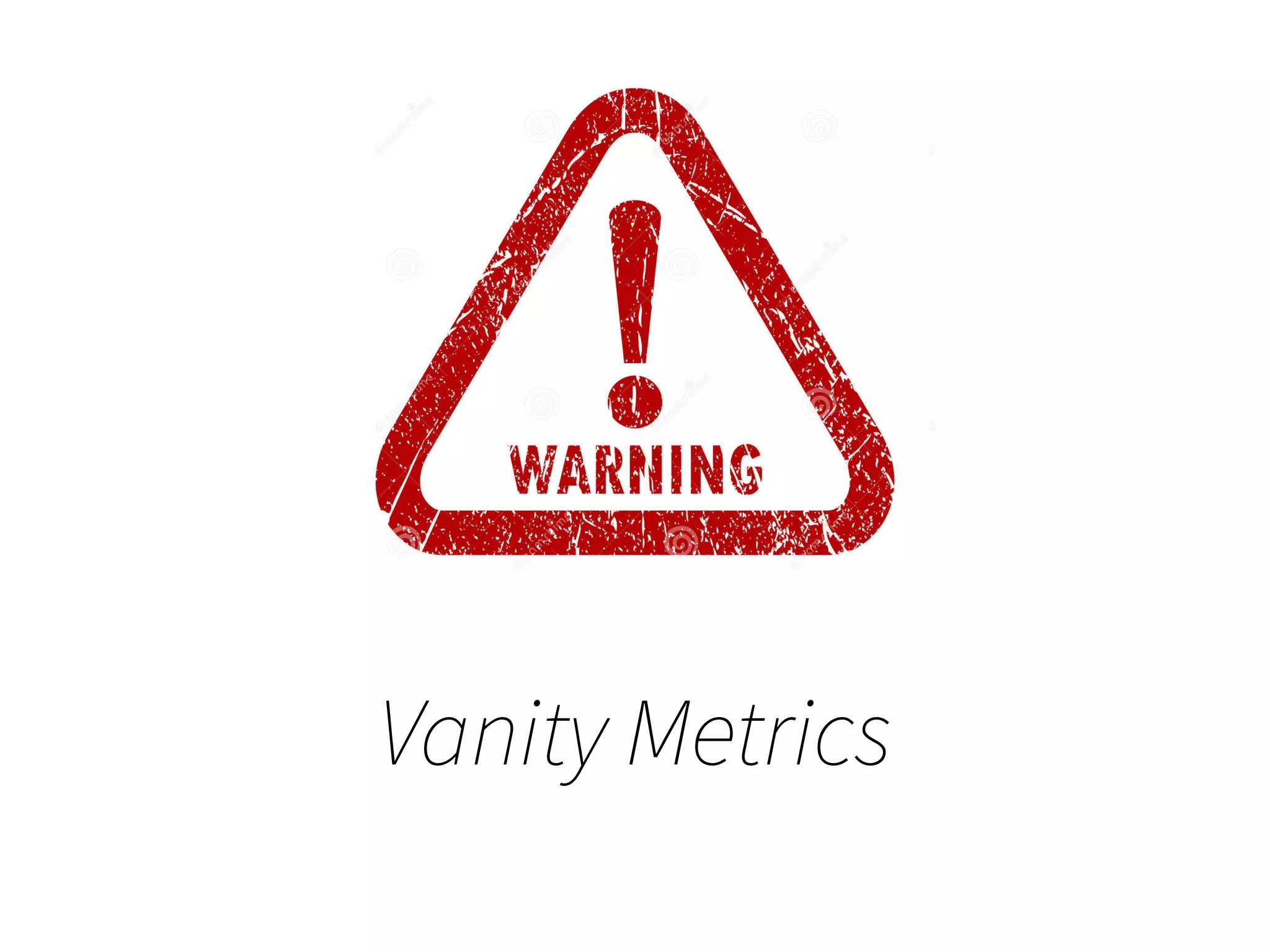 Vanity Metrics
 