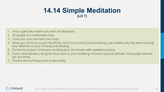 44
©2022 Cengage Learning. All Rights Reserved. May not be scanned, copied or duplicated, or posted to a publicly accessible website, in whole or in part.
14.14 Simple Meditation
(LO 7)
 