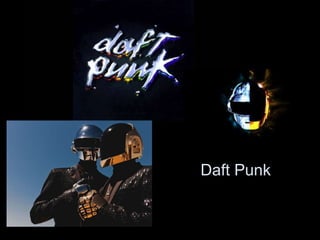 Daft Punk
 