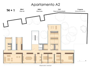 Apartamento A2 T4 + 1 280m 2 Área útil 340m 2 Área bruta 3 lugares Estacionamento 15m 2 Área de Arrecadação Clique para  avançar. 