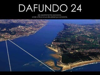 seis apartamentos exclusivos,  onde o Rio e a Luz são presença constante. DAFUNDO 24 Clique para  avançar. 