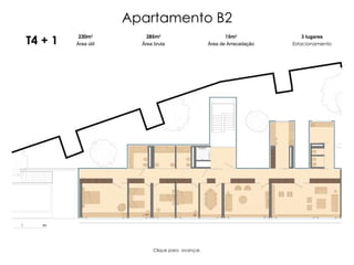 Apartamento B2 T4 + 1 230m 2 Área útil 285m 2 Área bruta 3 lugares Estacionamento 15m 2 Área de Arrecadação Clique para  avançar. 