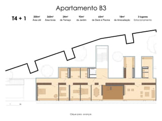 T4 + 1 205m 2 Área útil 260m 2 Área bruta 93m 2 de Jardim 3 lugares Estacionamento 18m 2 de Arrecadação 24m 2 de Terraço 65m 2 de Deck e Piscina Apartamento B3 Clique para  avançar. 