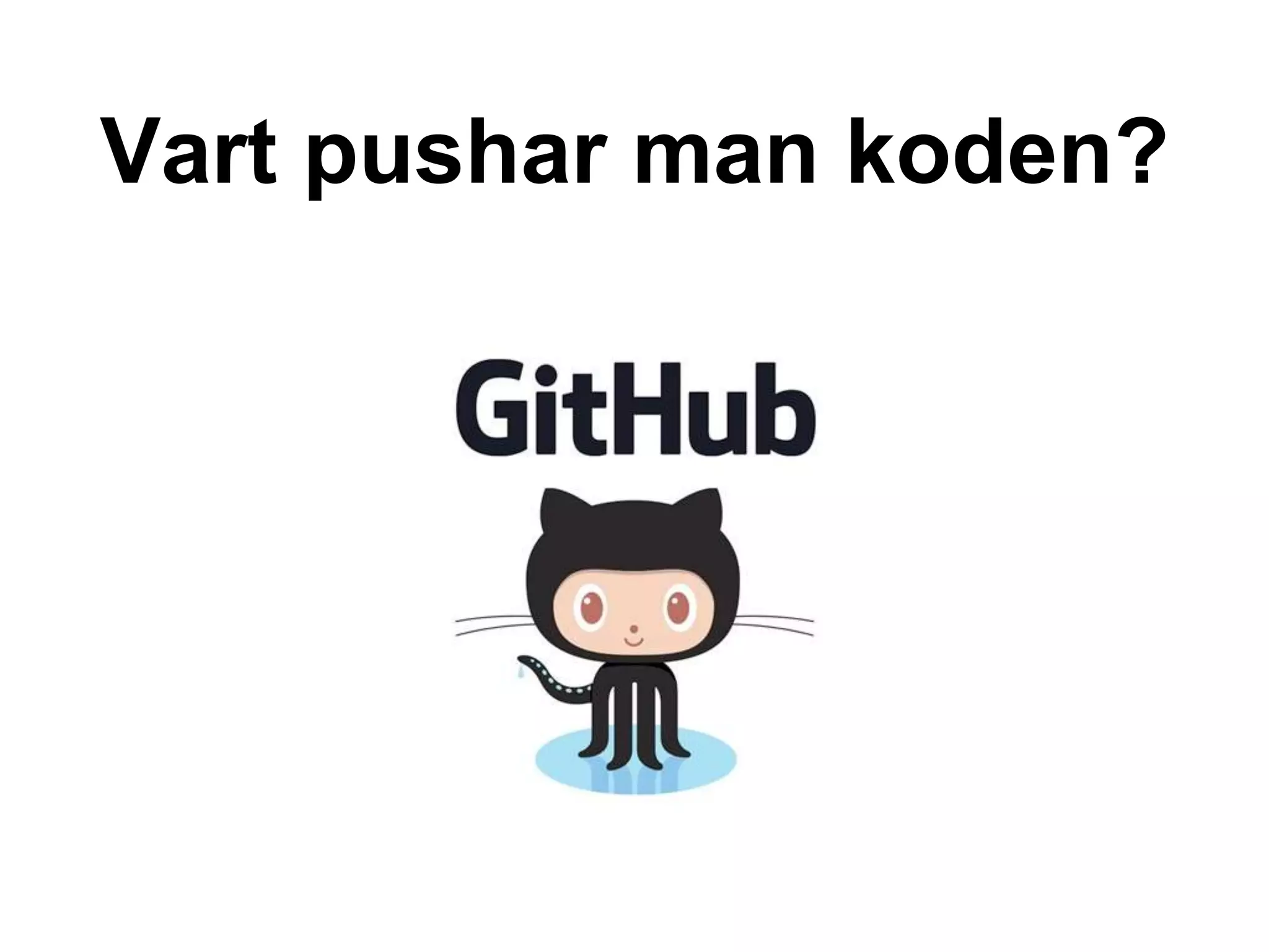 Vart pushar man koden?
 