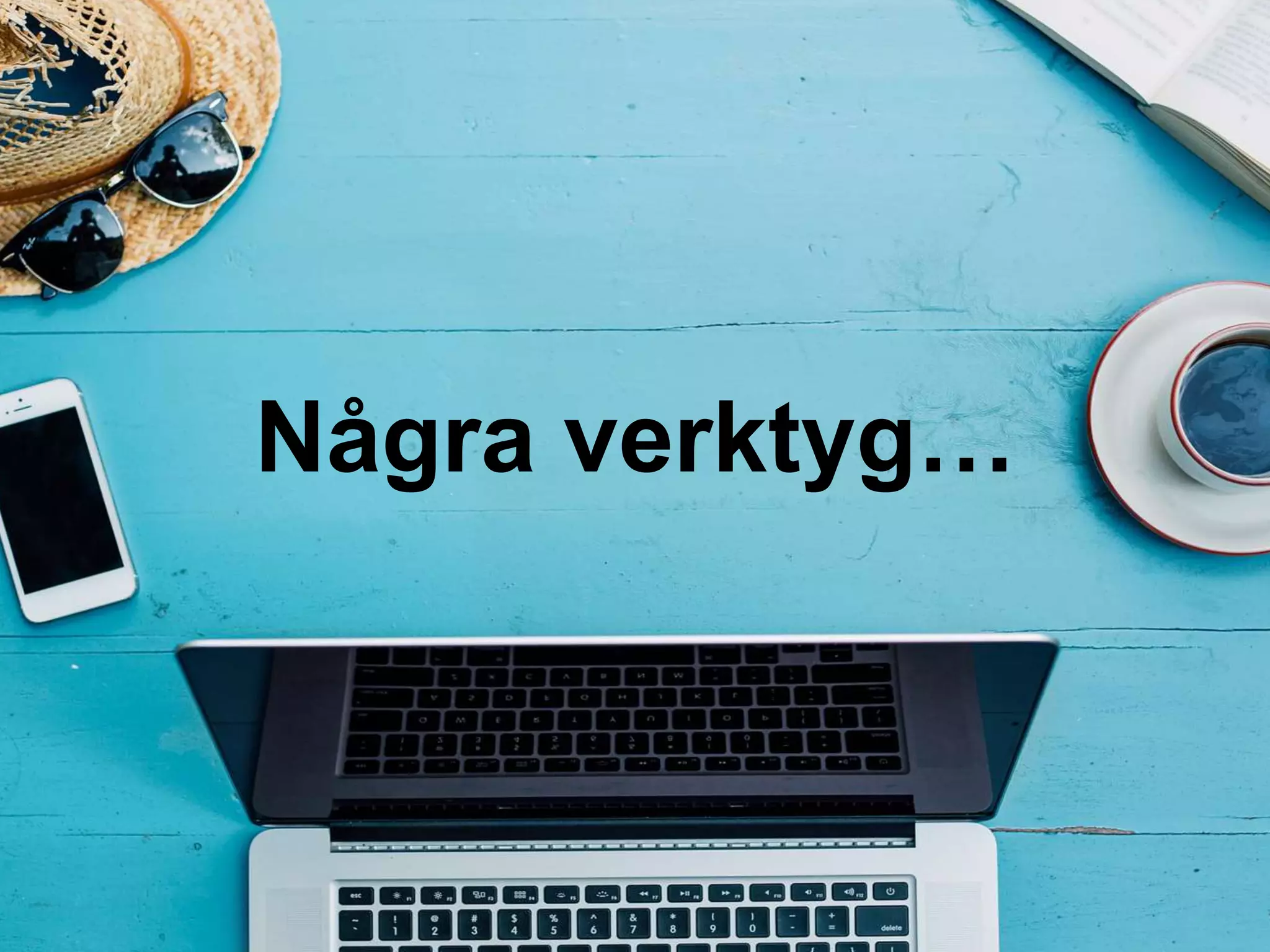 Några verktyg…
 