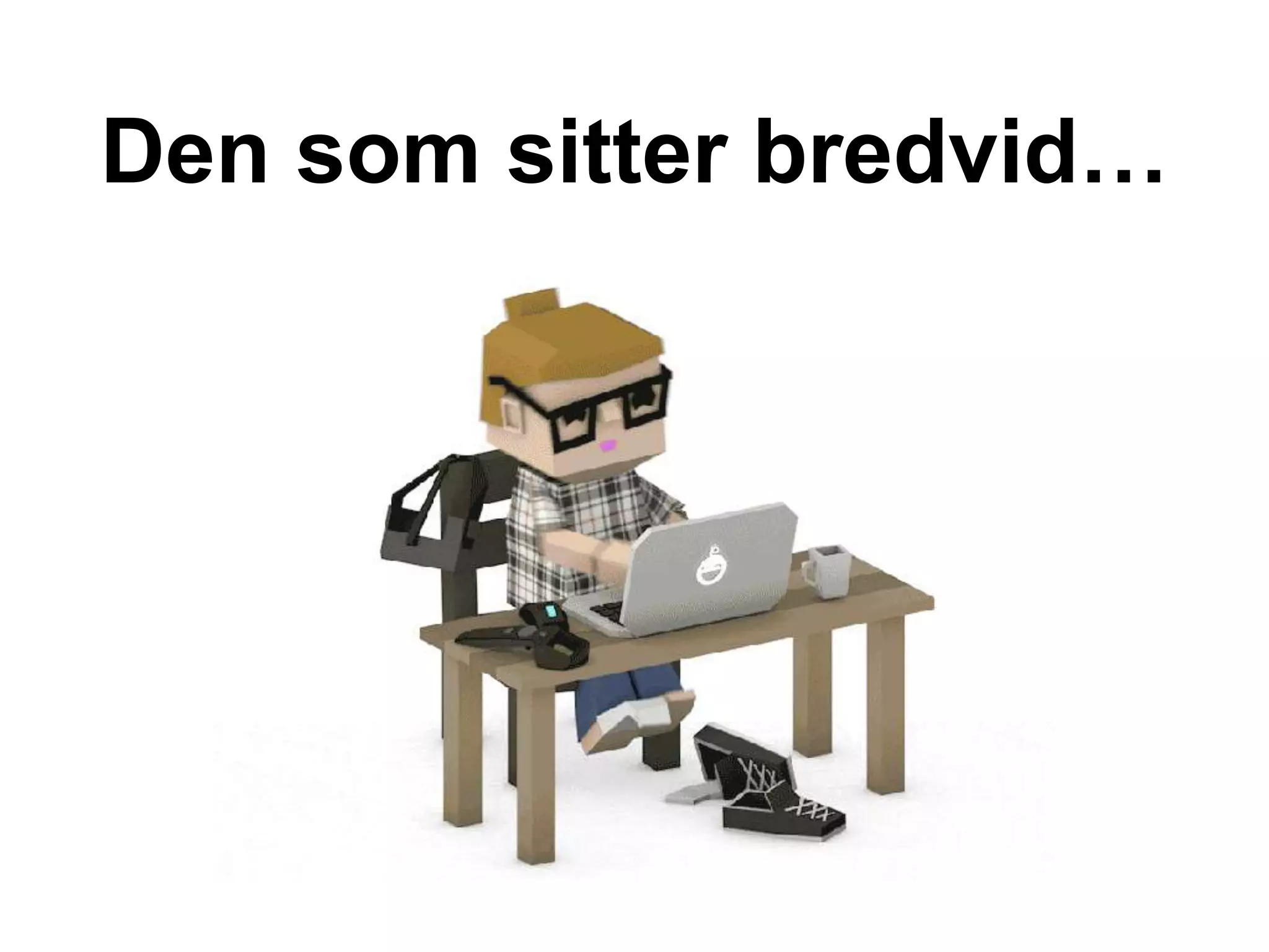 Den som sitter bredvid…
 