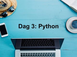 Dag 3: Python
 