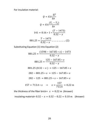29
For insulation material:
Substituting Equation (1) into Equation (2)
the thickness of the fiber brick (Answer)
insulating material= (Answer)
 