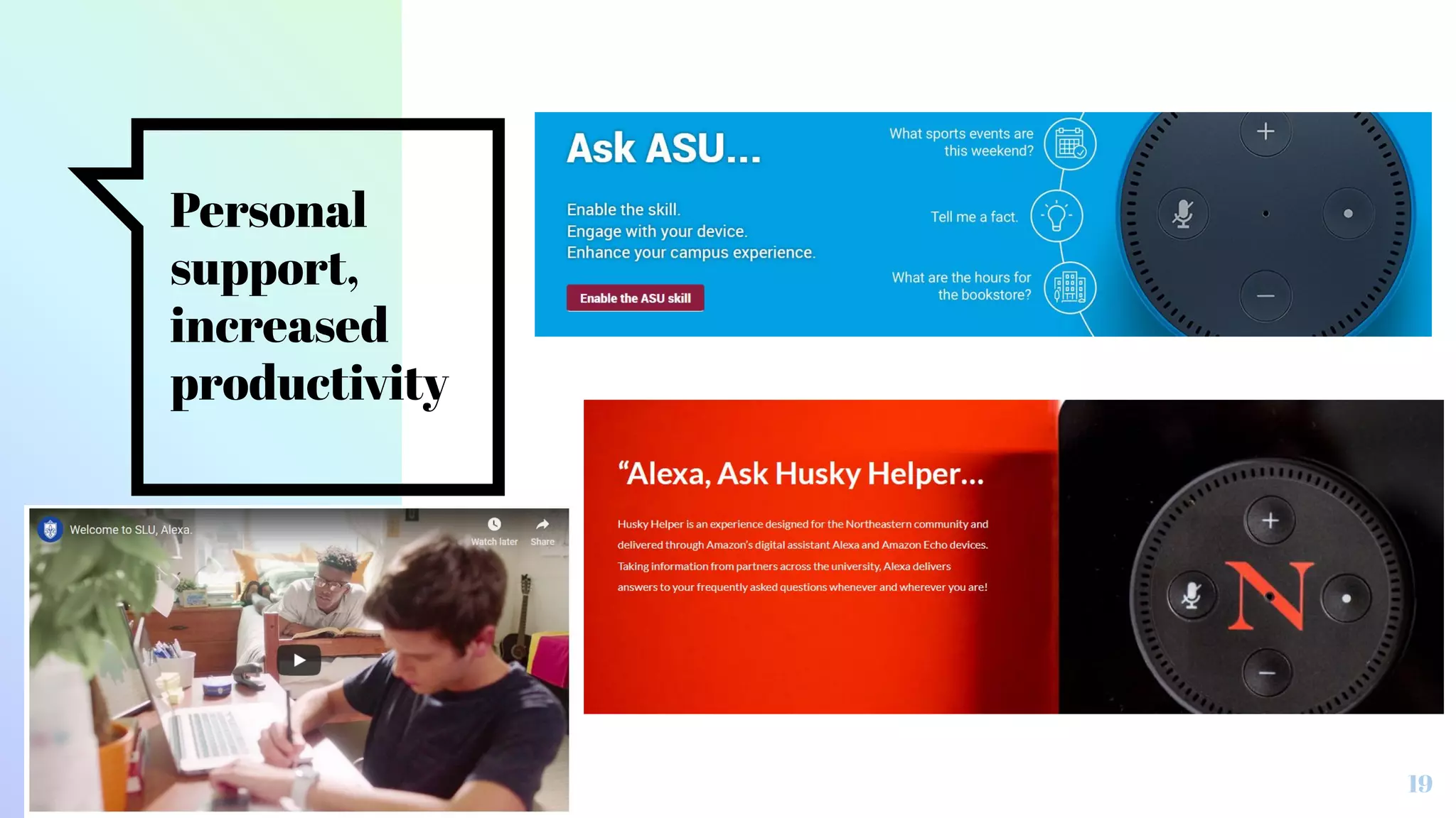 Personal
support,
increased
productivity
19
 