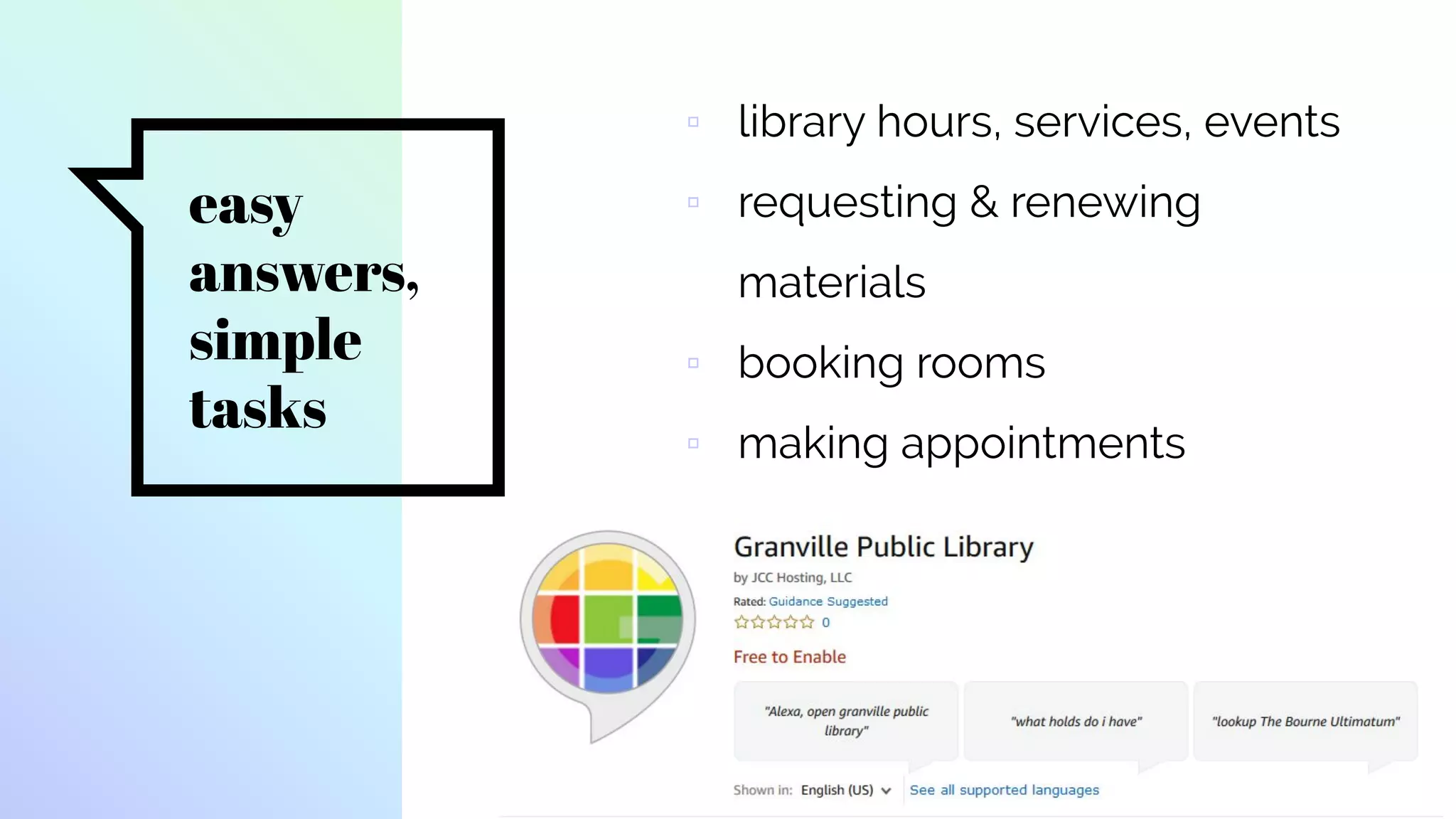 easy
answers,
simple
tasks
▫ library hours, services, events
▫ requesting & renewing
materials
▫ booking rooms
▫ making appointments
 