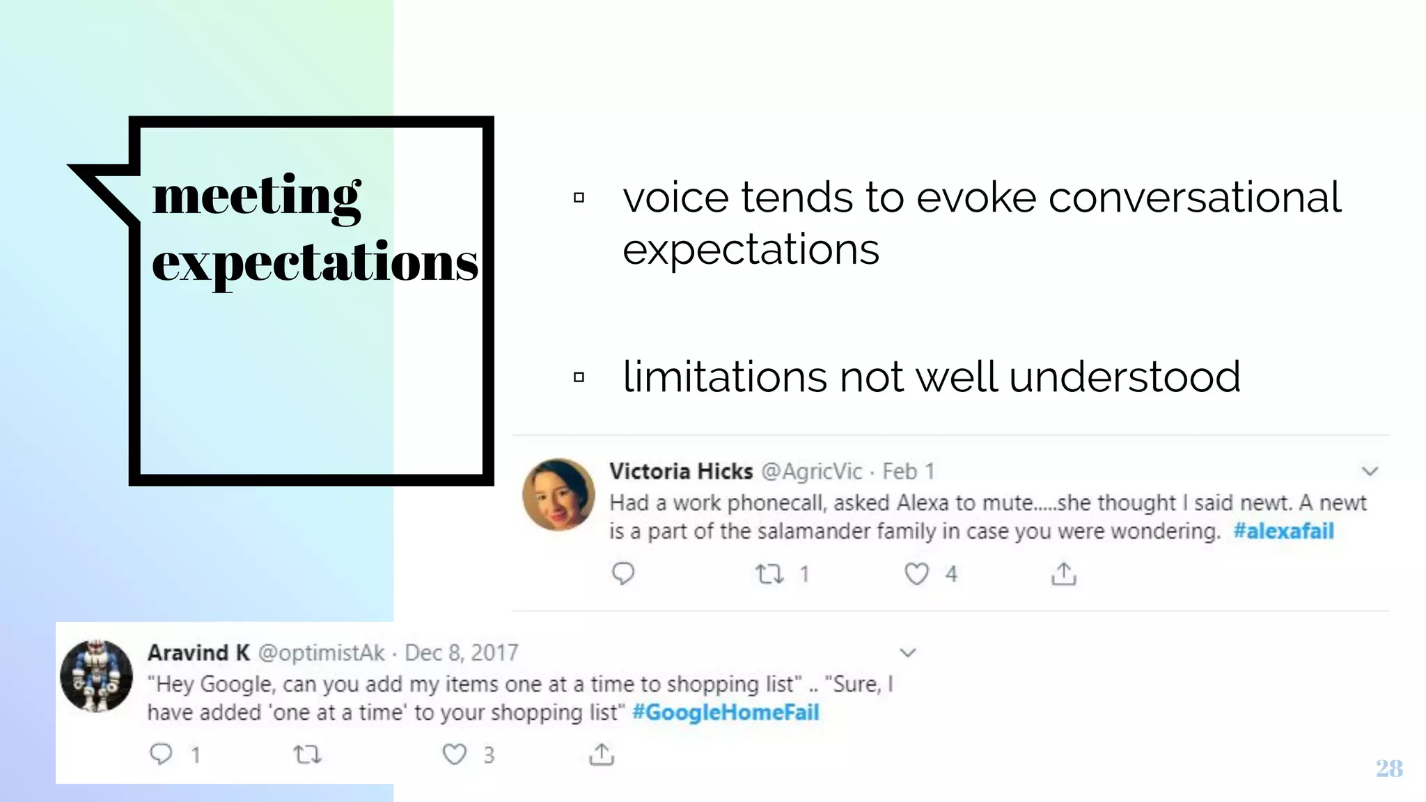 meeting
expectations
28
▫ voice tends to evoke conversational
expectations
▫ limitations not well understood
 