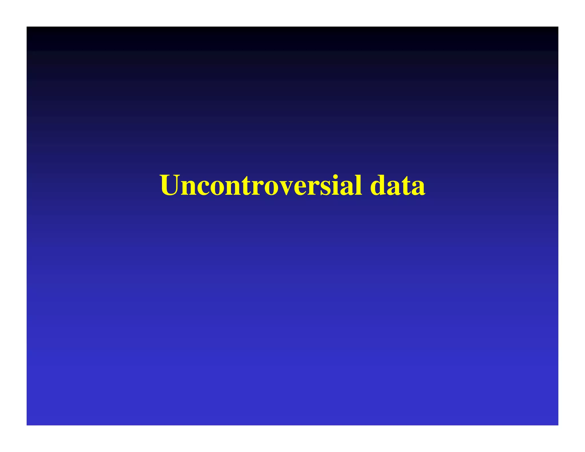 Uncontroversial data 
 