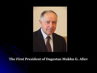 The First President of Dagestan Mukhu G. Aliev 