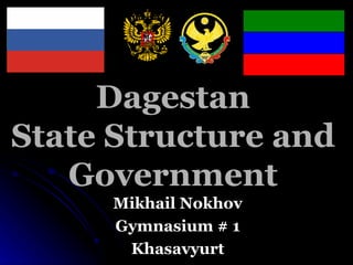 Dagestan State Structure and Government Mikhail Nokhov Gymnasium # 1 Khasavyurt 
