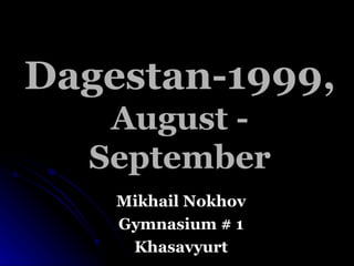 Dagestan-1999, August - September Mikhail Nokhov Gymnasium # 1 Khasavyurt 