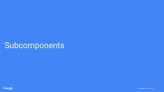 Confidential + ProprietaryConfidential + Proprietary
Subcomponents
 