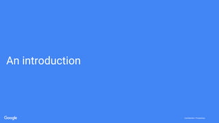 Confidential + ProprietaryConfidential + Proprietary
An introduction
 