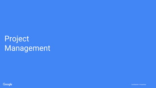 Confidential + ProprietaryConfidential + Proprietary
Project
Management
 
