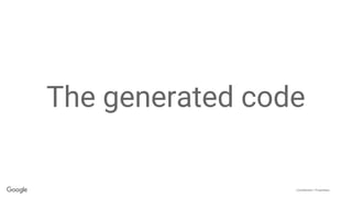 Confidential + Proprietary
The generated code
 