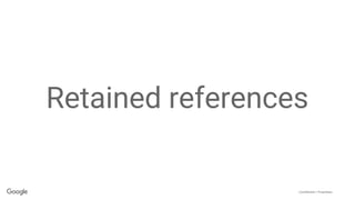 Confidential + Proprietary
Retained references
 