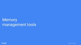 Confidential + ProprietaryConfidential + Proprietary
Memory
management tools
 