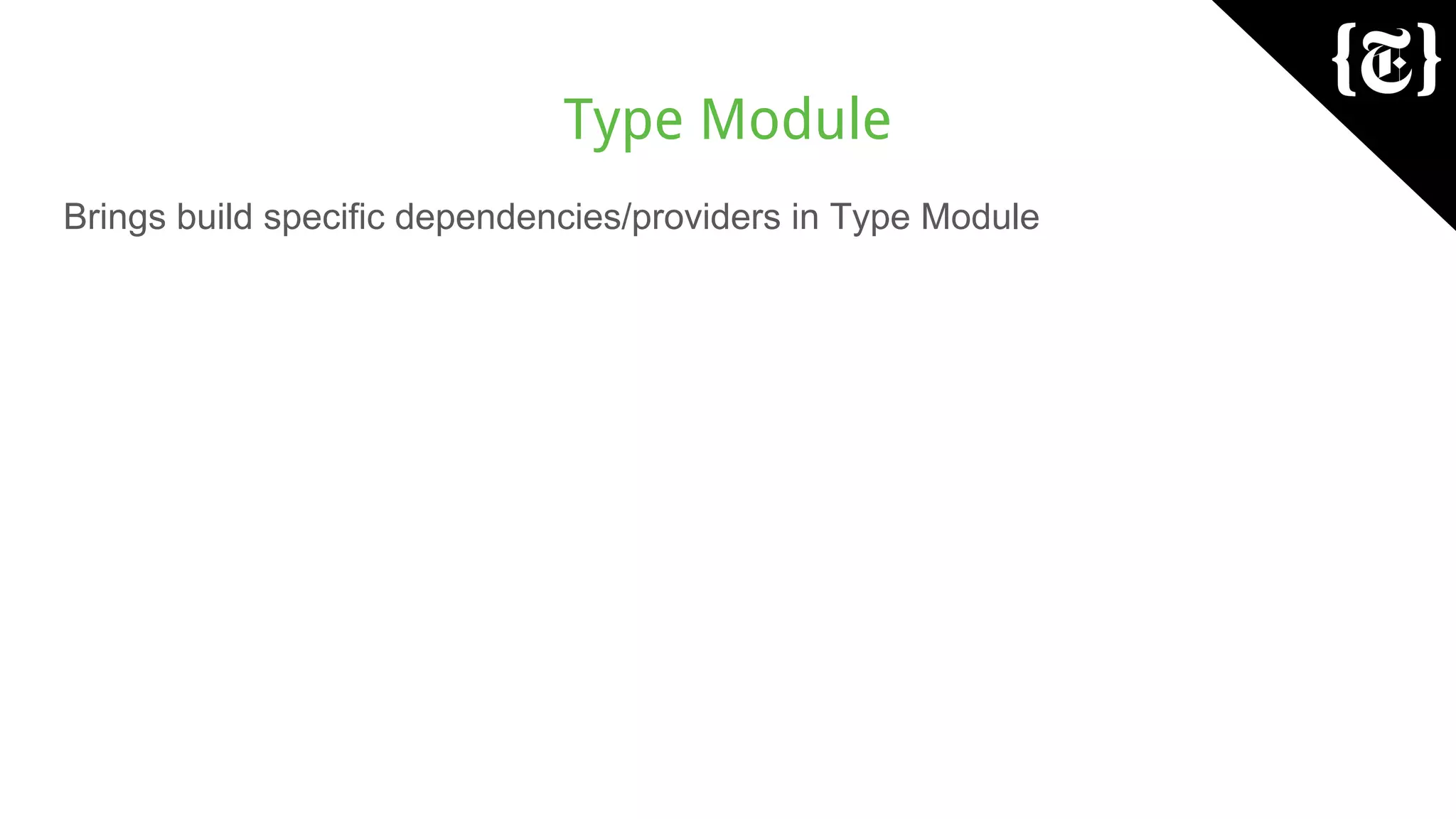 Type Module
Brings build specific dependencies/providers in Type Module
 