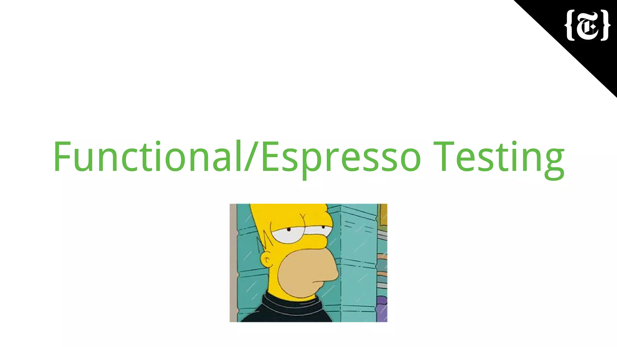 Functional/Espresso Testing
 