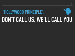 "HOLLYWOOD PRINCIPLE”:
DON'T CALL US, WE'LL CALL YOU
5
 