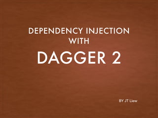 Dependency Injection with Dagger 2 presentation | PDF