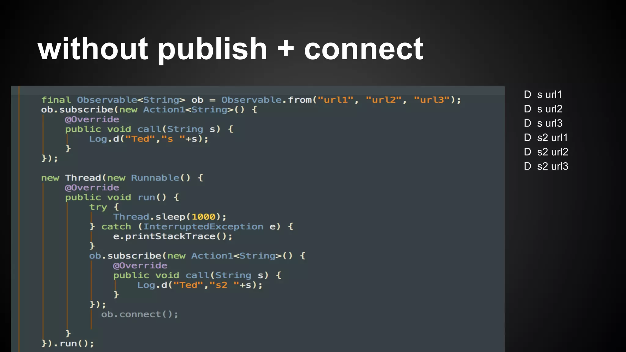 without publish + connect 
D s url1 
D s url2 
D s url3 
D s2 url1 
D s2 url2 
D s2 url3 
 