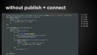 without publish + connect 
D s url1 
D s url2 
D s url3 
D s2 url1 
D s2 url2 
D s2 url3 
 