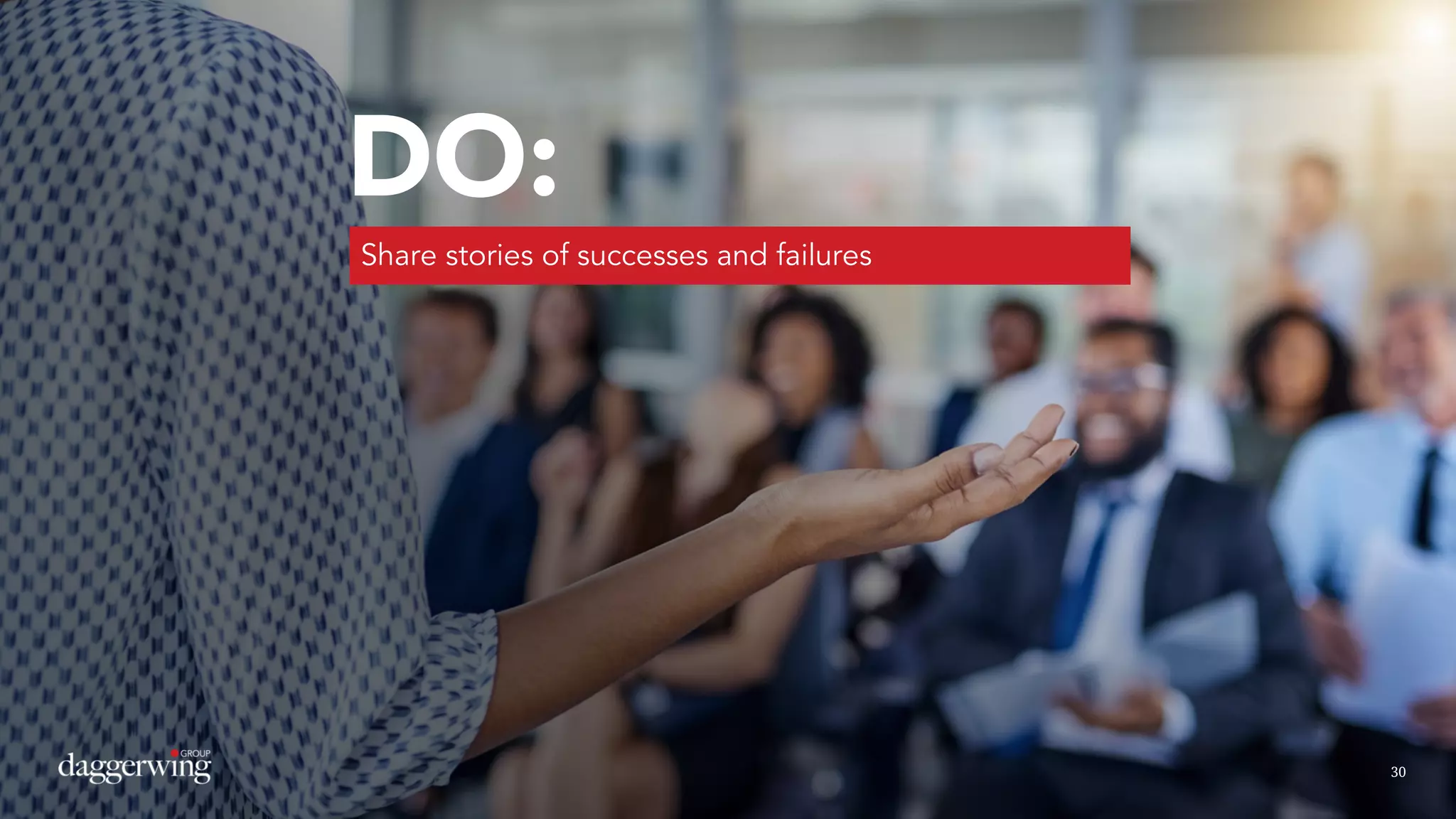 3030
DO:
Share stories of successes and failures
 