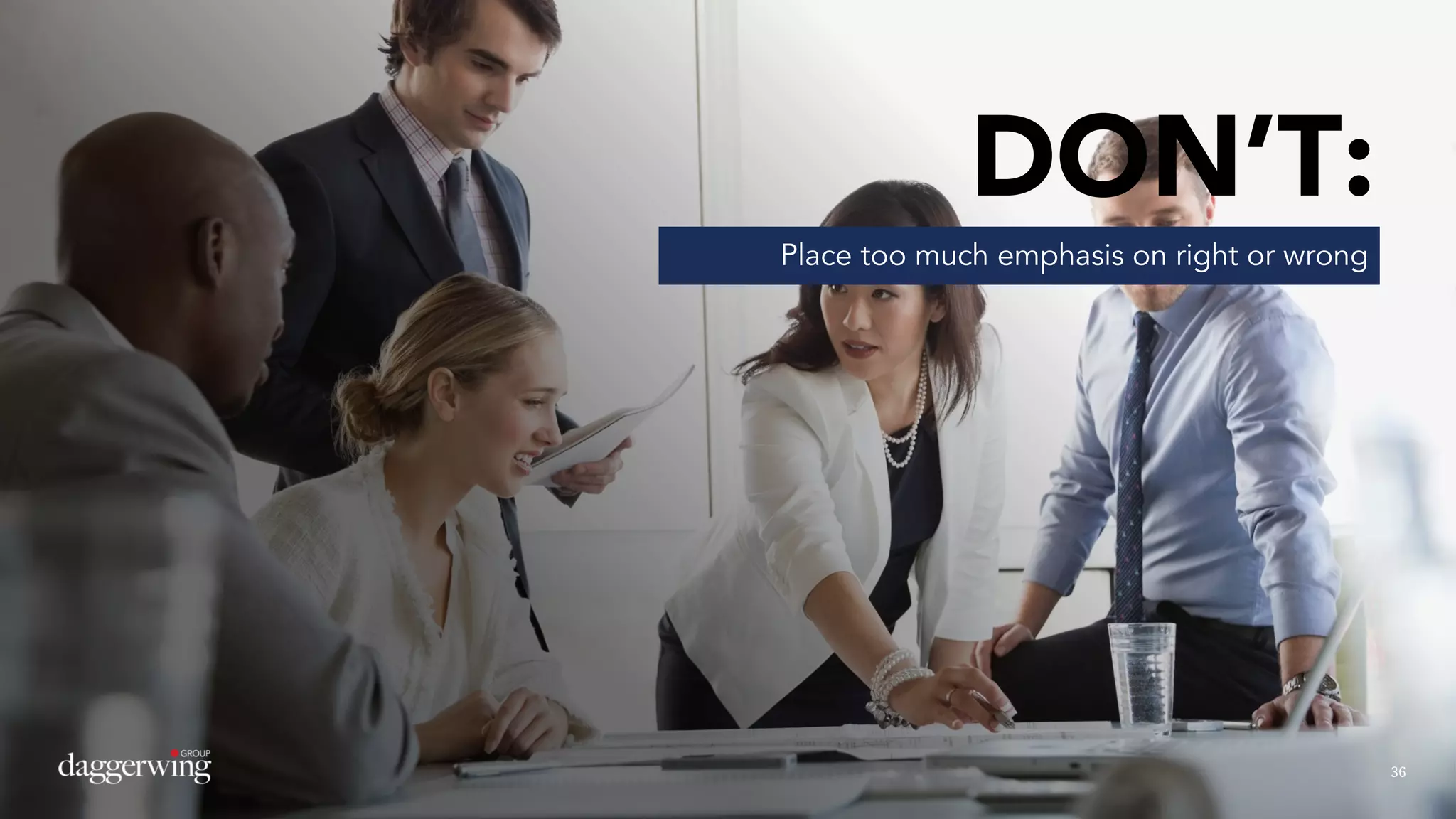 3636
DON’T:
Place too much emphasis on right or wrong
 