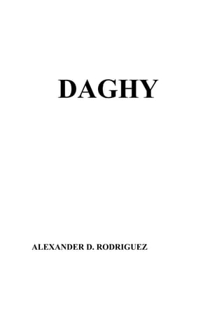 DAGHY
ALEXANDER D. RODRIGUEZ
 
