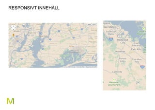 36 
RESPONSIVT INNEHÅLL 
 
