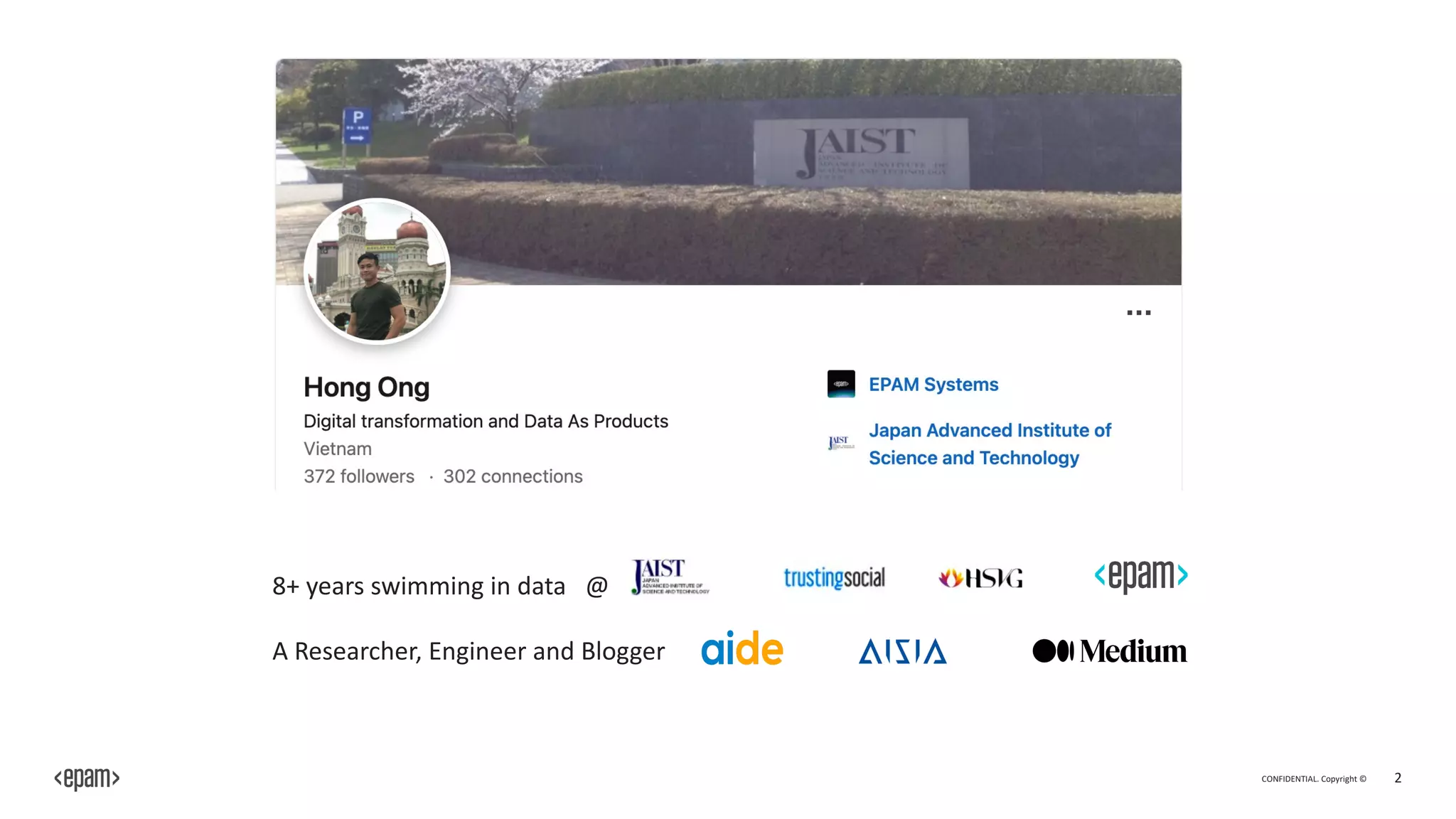 CONFIDENTIAL. Copyright © 2
8+ years swimming in data @
A Researcher, Engineer and Blogger
 