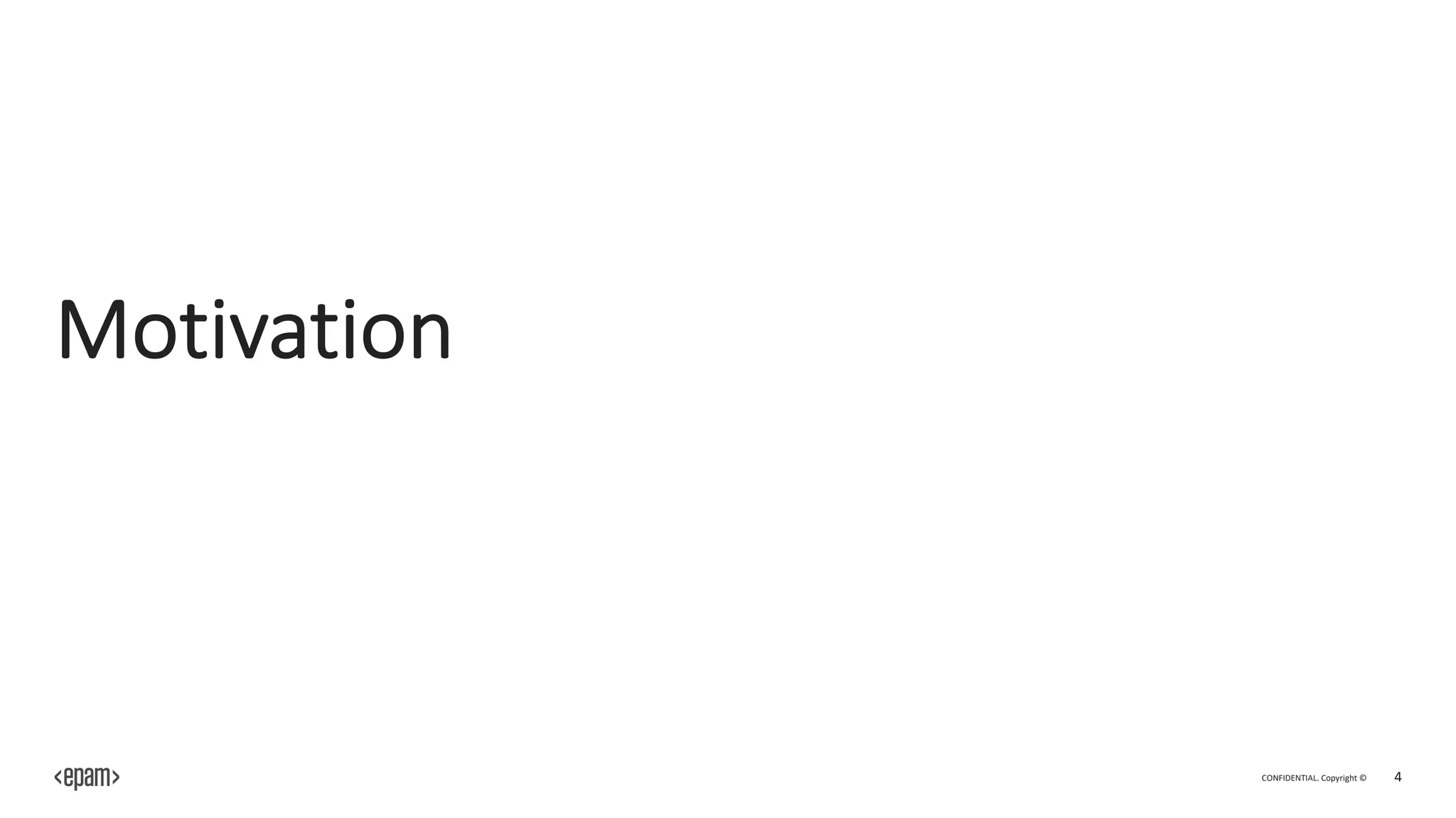 CONFIDENTIAL. Copyright © 4
Motivation
 