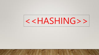 <<HASHING>>
 